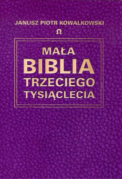 okładka Mała Biblia Trzeciego Tysiąclecia książka | Janusz Piotr Kowalkowski