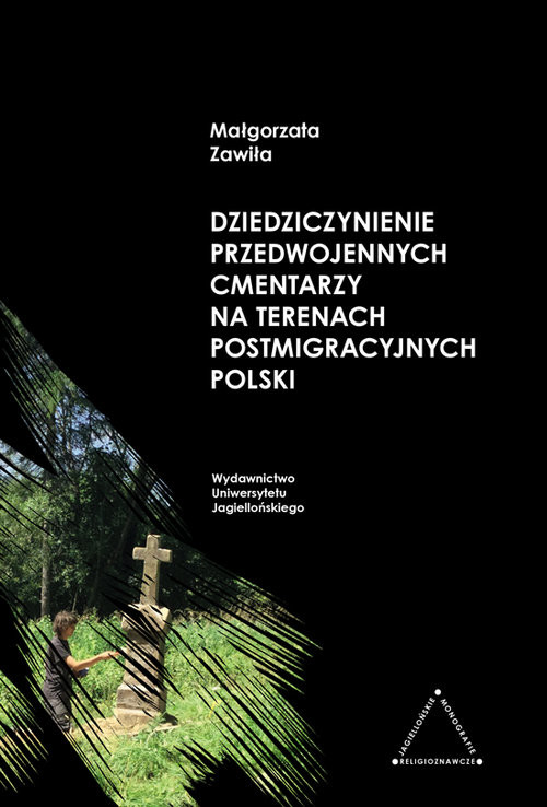 okładka Dziedziczynienie przedwojennych cmentarzy na terenach postmigracyjnych Polski książka | Małgorzata Zawiła