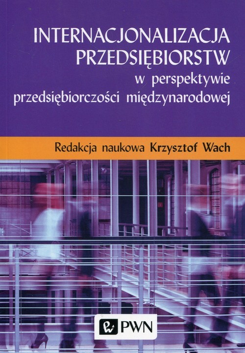 okładka Internacjonalizacja przedsiębiorstw w perspektywie przedsiębiorczości międzynarodowej książka
