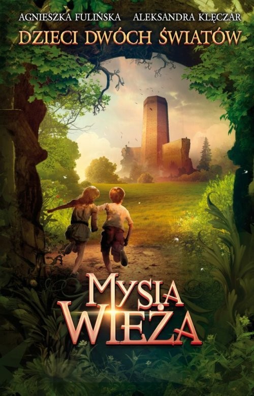 okładka Dzieci Dwóch Światów Tom 1 Mysia wieża książka | Agnieszka Fulińska, Aleksandra Klęczar
