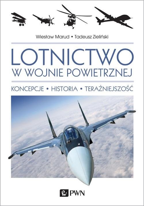 okładka Lotnictwo w wojnie powietrznej Koncepcje. Historia. Teraźniejszość. książka | Wiesław Marud, Tadeusz Zieliński