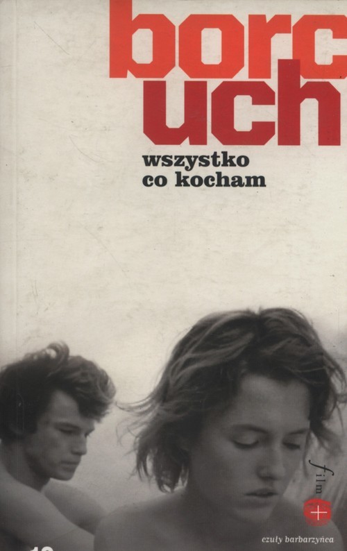 okładka Wszystko co kocham Opowiadanie filmowe książka | Borcuch Jacek