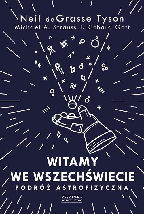 okładka Witamy we Wszechświecie. Podróż astrofizyczna książka | Neil deGrasse Tyson, Michael A. Strauss, J. Richard Gott