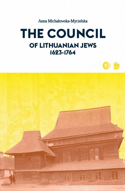 okładka The Council of Lithuanian Jews 1623-1764 książka | Anna Michałowska-Mycielska