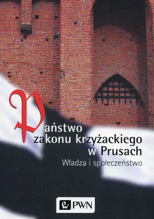 okładka Państwo zakonu krzyżackiego w Prusach Władza i społeczeństwo książka | Marian Biskup, Roman Czaja, Wiesław Długokęcki