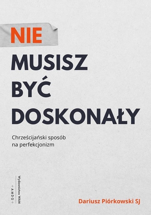 okładka Nie musisz być doskonały Chrześcijański sposób na perfekcjonizm książka | Piórkowski Dariusz