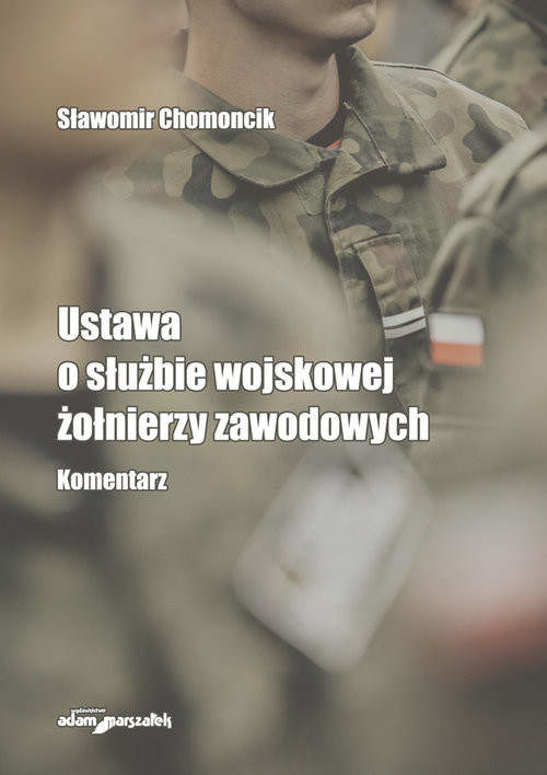 okładka Ustawa o służbie wojskowej żołnierzy zawodowych Komentarz książka | Sławomir Chomoncik