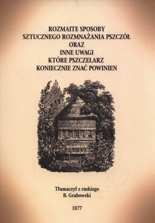 okładka Rozmaite sposoby rozmnażania pszczół oraz inne uwagi które pszczelarz koniecznie znać powinien książka | Aleksandr Butlerow