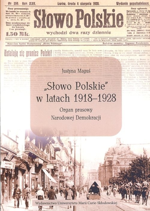 okładka Słowo Polskie w latach 1918-1928 Organ prasowy Narodowej Demokracji książka | Maguś Justyna