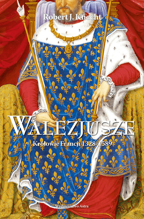 okładka Walezjusze Królowie Francji 1328-1589 książka | Robert Jean Knecht