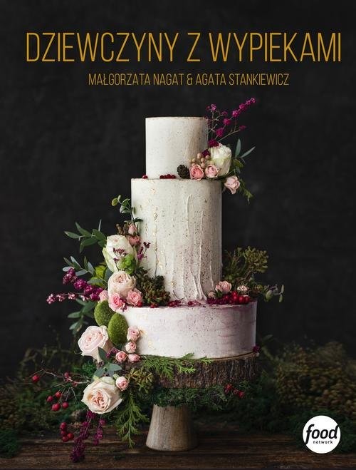 okładka Dziewczyny z wypiekami książka | Małgorzata Nagat, Agata Stankiewicz