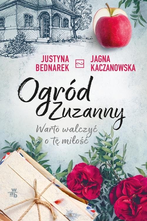 okładka Ogród Zuzanny Tom 3 Warto walczyć o tę miłość książka | Justyna Bednarek, Jagna Kaczanowska