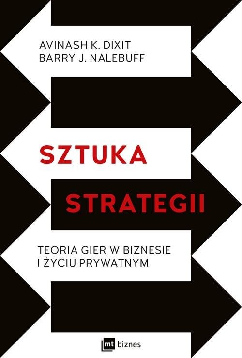 okładka Sztuka strategii Teoria gier w biznesie i życiu prywatnym książka | Avinash K. Dixit, Barry J. Nalebuff