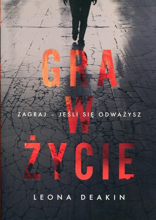 okładka Gra w życie Zagraj - jeśli się odważysz książka | Deakin Leona