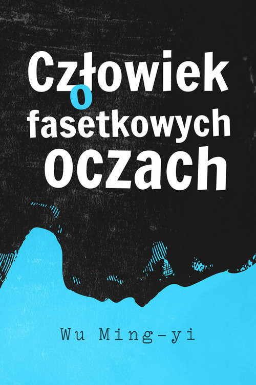 okładka Człowiek o fasetkowych oczach książka | Ming-yi Wu