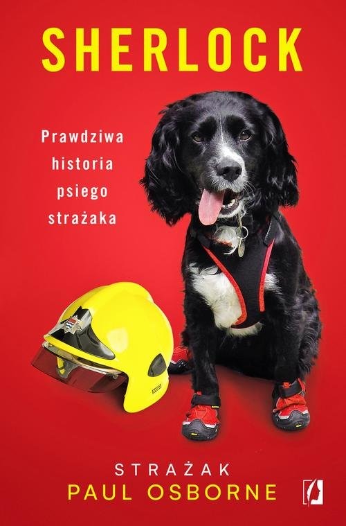 okładka Sherlock Prawdziwa historia psiego strażaka książka | Osborne Paul