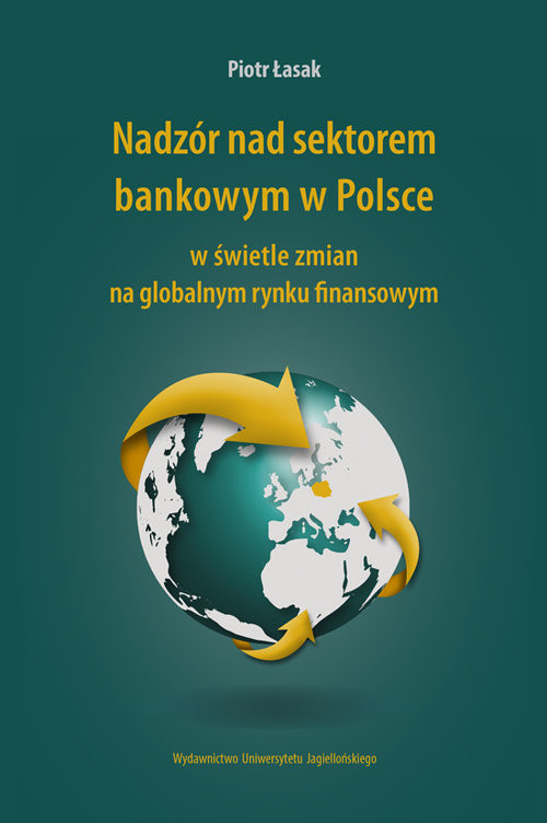 okładka Nadzór nad sektorem bankowym w Polsce w świetle zmian na globalnym rynku finansowym książka | Łasak Piotr