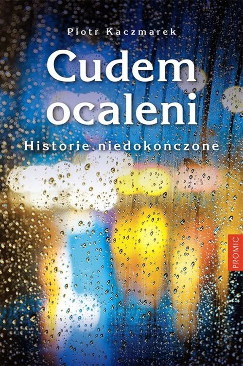 okładka Cudem ocaleni Historie niedokończone książka | Piotr Kaczmarek