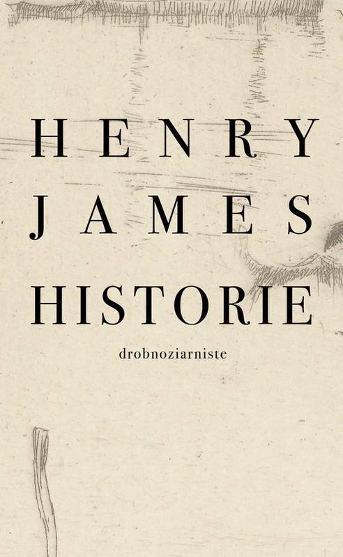 okładka Historie drobnoziarniste książka | Henry James