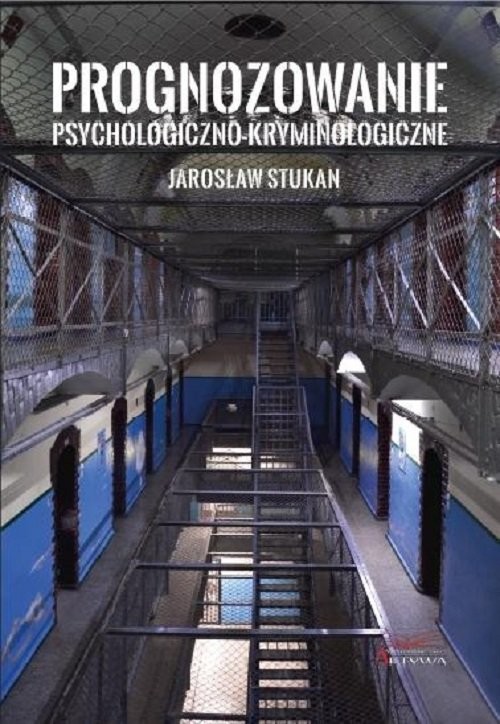 okładka Prognozowanie psychologiczno-kryminologiczne książka | Stukan Jarosław