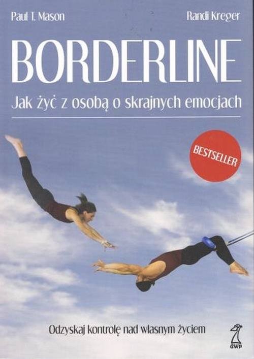 okładka Borderline Jak żyć z osobą o skrajnych emocjach książka | Paul T. Mason, Randi Kreger