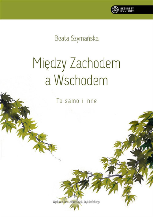 okładka Między Zachodem a Wschodem To samo i inne książka | Beata Szymańska