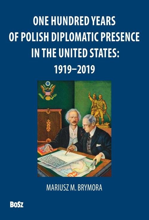 okładka One Hundred Years Of Polish Diplomatic Presence In The United States: 1919-2019 książka | Mariusz Brymora, Andrzej Barecki