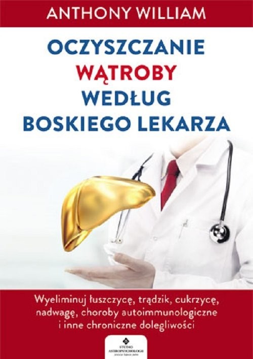 okładka Oczyszczanie wątroby według Boskiego Lekarza książka | Anthony William