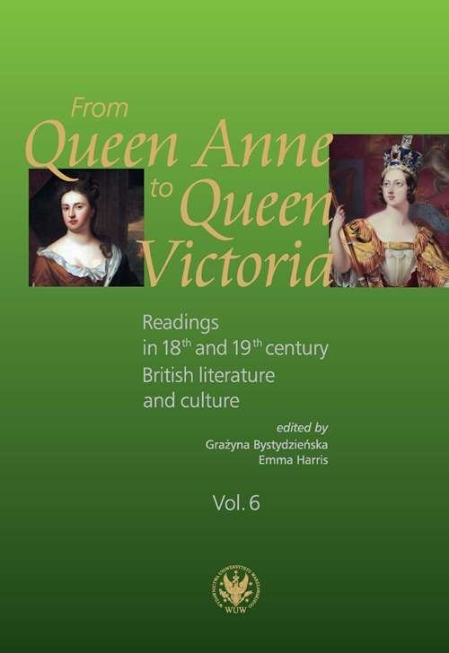 okładka From Queen Anne to Queen Victoria. Readings in 18th and 19th century British Literature and Culture książka | Emmy Harris, Grażyna Bystydzieńska