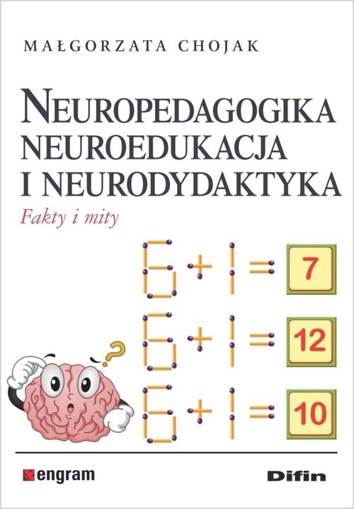 okładka Neuropedagogika neuroedukacja i neurodydaktyka Fakty i mity książka | Chojak Małgorzata