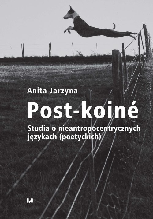 okładka Post-koiné Studia o nieantropocentrycznych językach (poetyckich) książka | Anita Jarzyna
