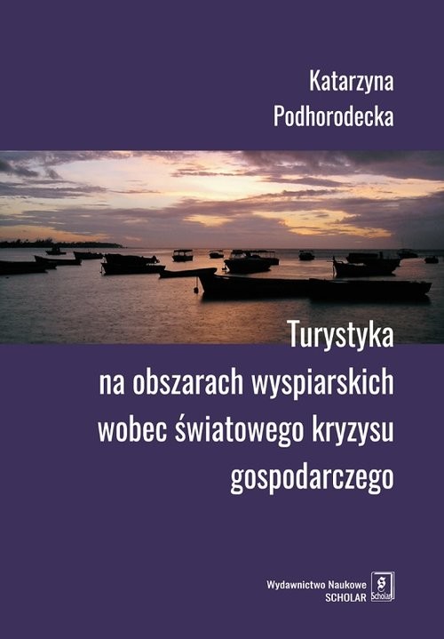 okładka Turystyka na obszarach wyspiarskich wobec światowego kryzysu gospodarczego książka | Podhorodecka Katarzyna