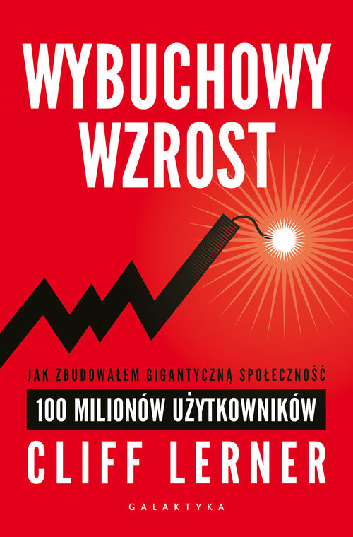 okładka Wybuchowy wzrost Jak zbudowałem gigantyczną społeczność 100 milionów książka | Cliff Lerner