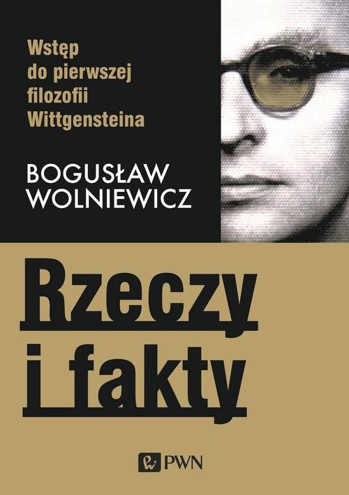 okładka Rzeczy i fakty Wstęp do pierwszej filozofii Wittgensteina książka | Wolniewicz Bogusław