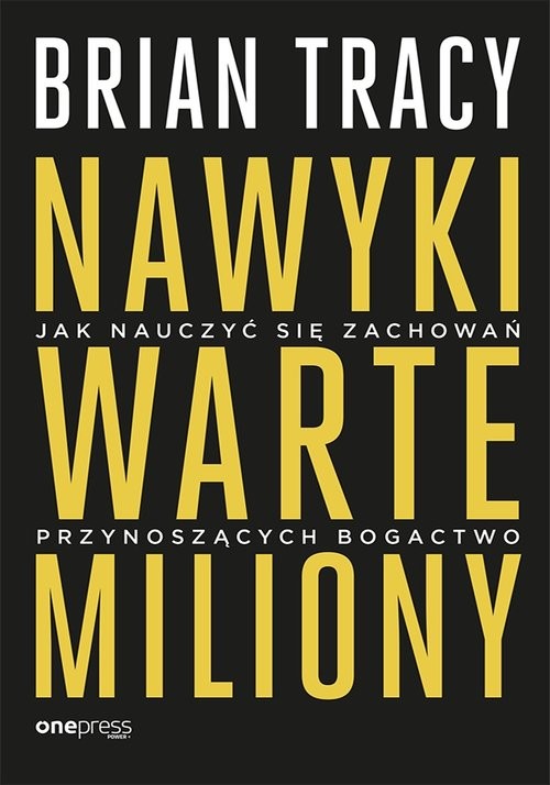 okładka Nawyki warte miliony Jak nauczyć się zachowań przynoszących bogactwo książka | Brian Tracy