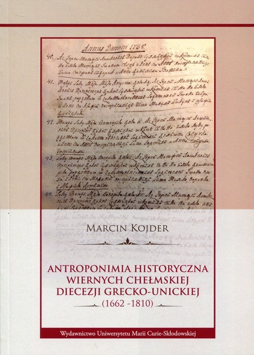 okładka Antroponimia historyczna wiernych chełmskiej diecezji grecko-unickiej (1662-1810) książka | Kojder Marcin