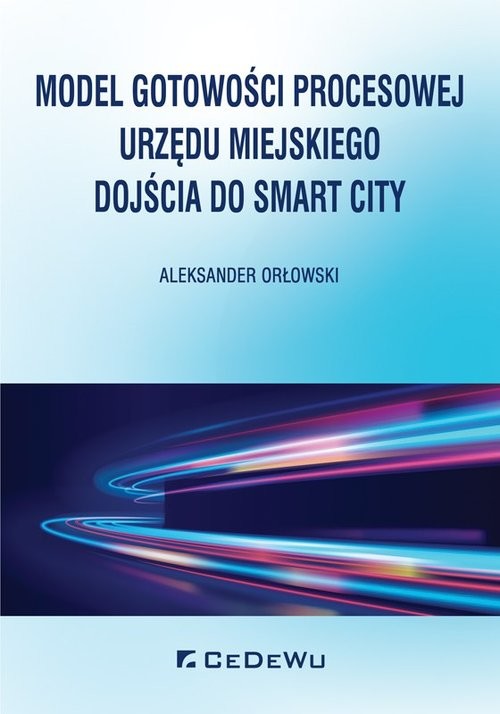okładka Model gotowości procesowej urzędu miejskiego dojścia do Smart City książka | Aleksander Orłowski