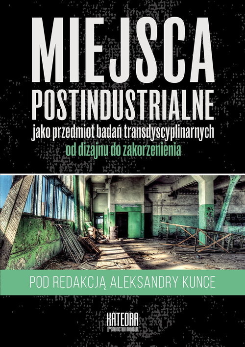 okładka Miejsca postindustrialne jako przedmiot badań transdyscyplinarnych książka