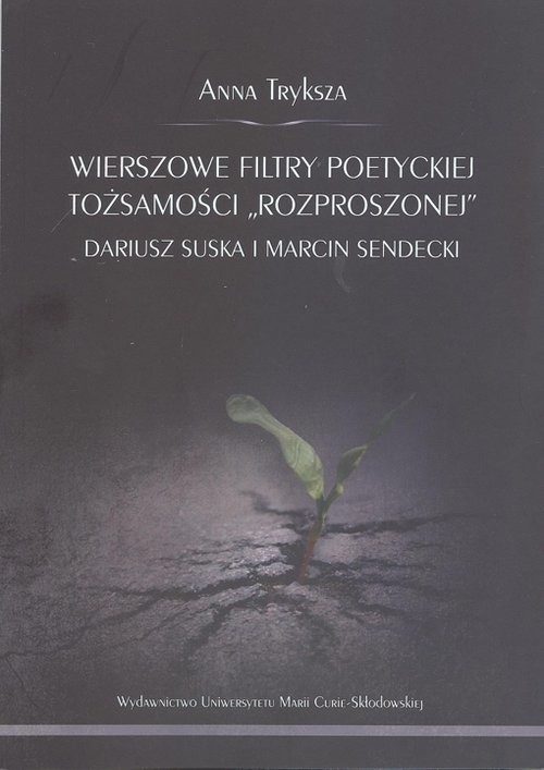 okładka Wierszowe filtry poetyckiej tożsamości "rozproszonej" książka | Anna Tryksza