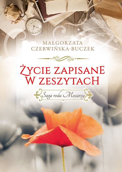 okładka Życie zapisane w zeszytach Saga rodu Mocarzy książka | Czerwińska-Buczek Małgorzata