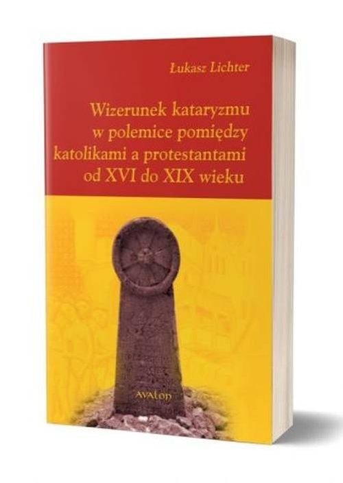 okładka Wizerunek kataryzmu w polemice pomiędzy katolikami a protestantami od XVI do XIX wieku książka | Łukasz Lichter