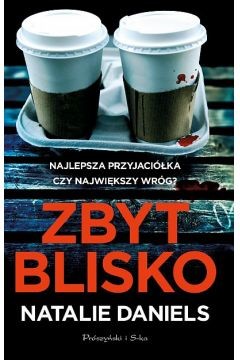 okładka Zbyt blisko książka | Natalie Daniels