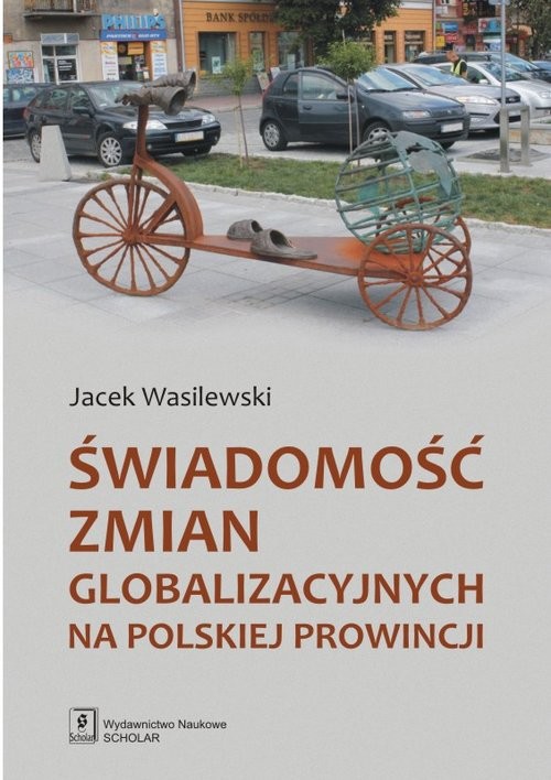 okładka Świadomość zmian globalizacyjnych na polskiej prowincji książka | Wasilewski Jacek
