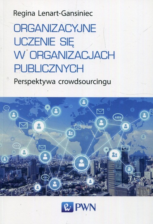 okładka Organizacyjne uczenie się w organizacjach publicznych Perspektywa crowdsourcingu książka | Lenart-Gansiniec Regina