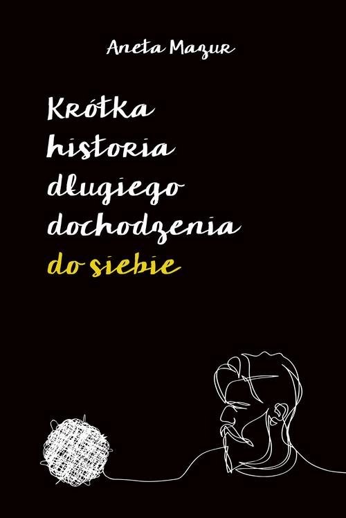 okładka Krótka historia długiego dochodzenia do siebie książka | Aneta Mazur