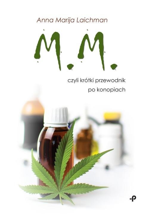 okładka M.M., czyli krótki przewodnik po konopiach książka | Anna Marija Laichman