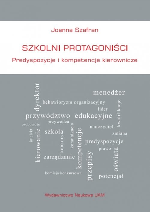okładka Szkolni protagoniści Predyspozycje i kompetencje kierownicze książka | Joanna Szafran