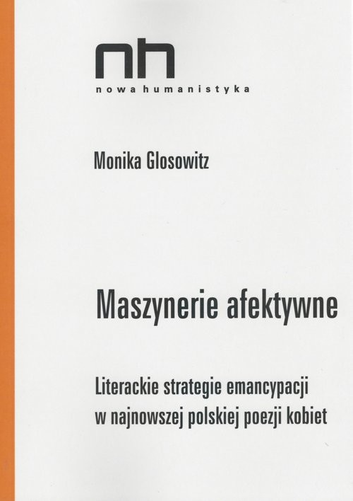 okładka Maszynerie afektywne Literackie strategie emancypacji w najnowszej polskiej poezji kobiet książka | Glosowitz Monika