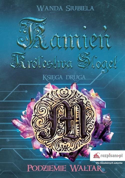 okładka Kamień Królestwa Sloget Księga druga Podziemie Waltar książka | Siubiela Wanda