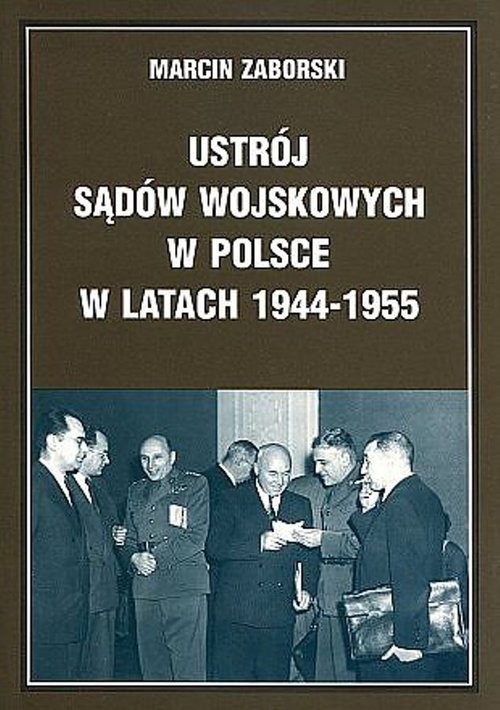 okładka Ustrój sądów wojskowych w Polsce w latach 1944-1955 książka | Marcin Zaborski